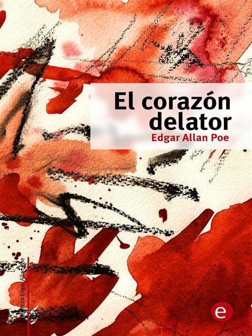 Title details for El corazón delator by Edgar Allan Poe - Available